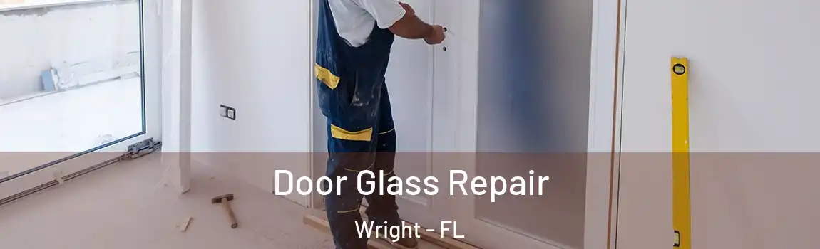 Door Glass Repair Wright - FL