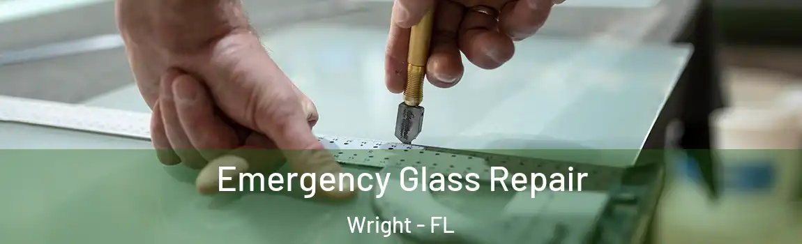 Emergency Glass Repair Wright - FL