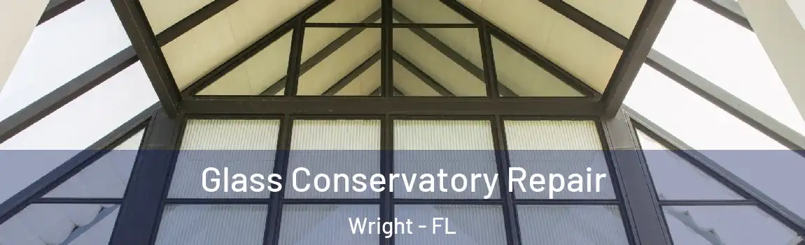  Glass Conservatory Repair Wright - FL