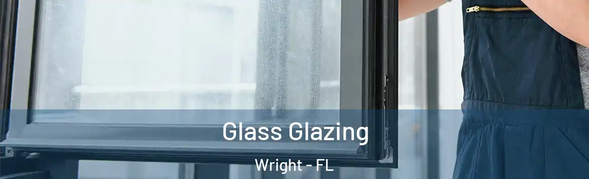 Glass Glazing Wright - FL