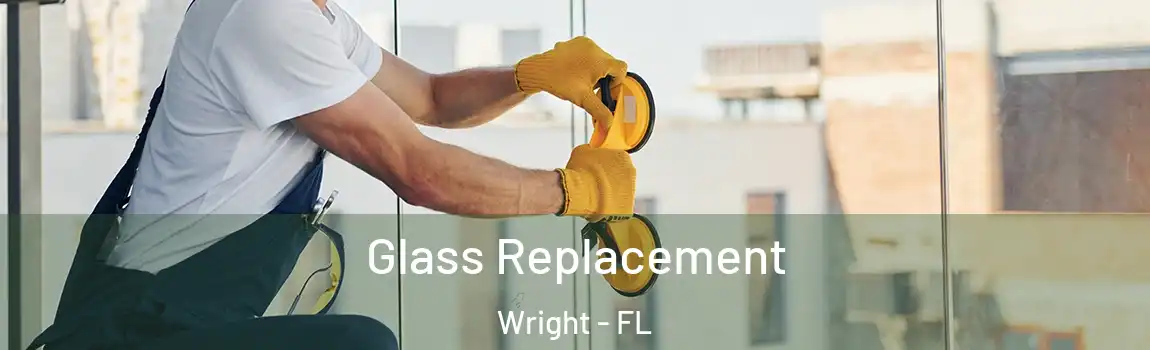  Glass Replacement Wright - FL