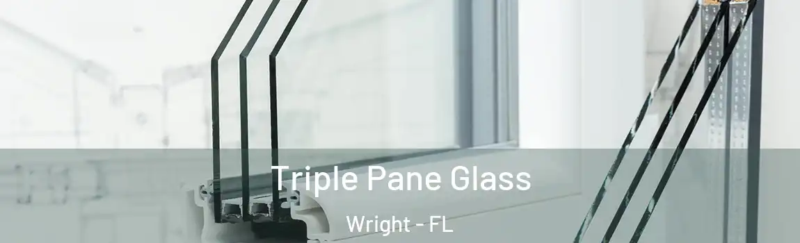 Triple Pane Glass Wright - FL