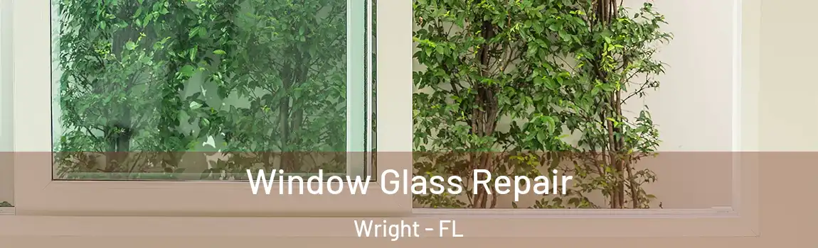 Window Glass Repair Wright - FL